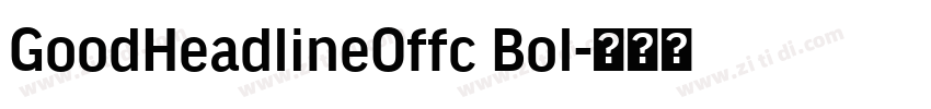 GoodHeadlineOffc Bol字体转换 GoodHeadlineOffc Bol字体转换